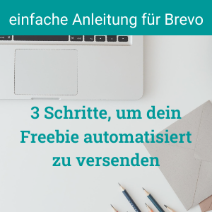 Freebie automatisiert versenden in 3 Schritten. Mit einfacher Tutorial-Anleitung, wie du eine passende Automation für dein Freebie in Brevo (ehemals Sendinblue) einrichtest