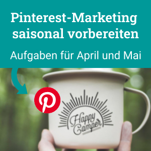 Pinterest-Marketing saisonal vorbereiten, Aufgaben für April und Mai