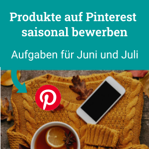 Produkte auf Pinterest saisonal bewerben, Aufgaben für Juni und Juli