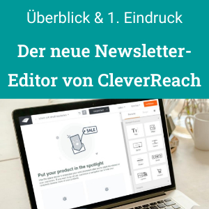 Der neue Newsletter Editor von CleverReach, Design, Elemente und Template Generator im Überblick