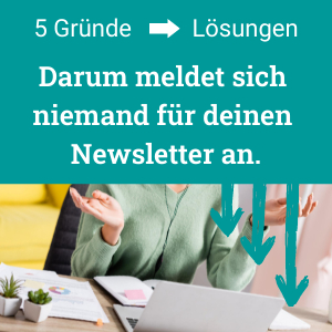 5 Gründe, warum sich niemand für deinen Newsletter anmeldet