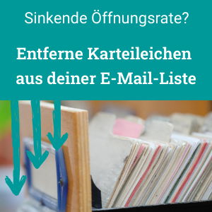 Öffnungsrate im Newsletter sinkt? Erkenne und entferne inaktive Kontakte / Karteileichen aus deiner E-Mail-Liste