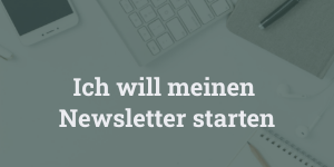 Ich will meinen Newsletter starten. Blogartikel zum Thema